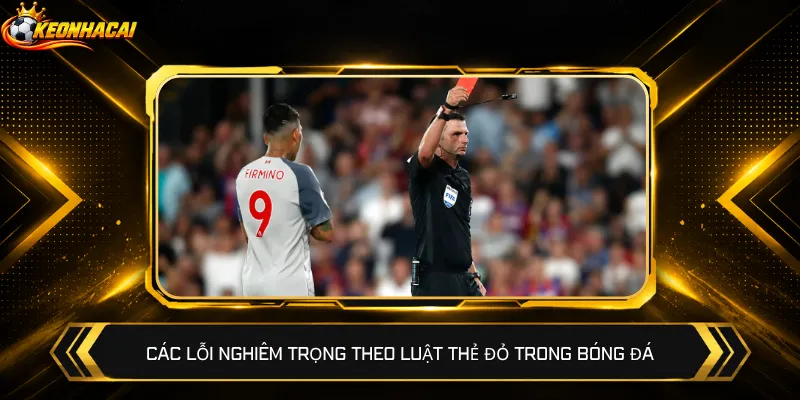 Các lỗi nghiêm trọng theo luật thẻ đỏ trong bóng đá