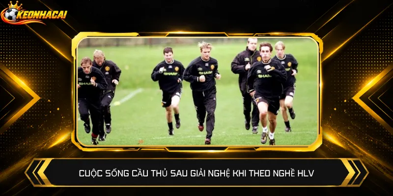 Cuộc sống cầu thủ sau giải nghệ khi theo nghề HLV