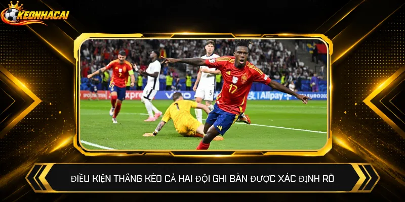 Điều kiện thắng kèo cả hai đội ghi bàn được xác định rõ