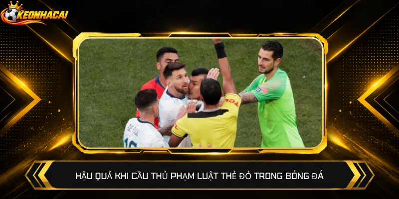 Hậu quả khi cầu thủ phạm luật thẻ đỏ trong bóng đá