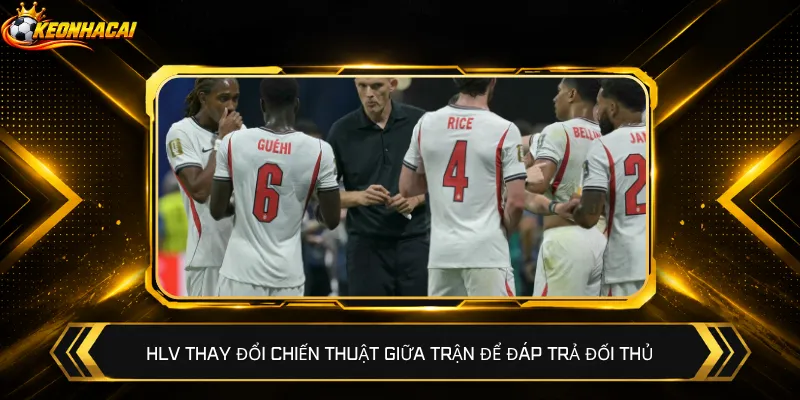 HLV thay đổi chiến thuật giữa trận để đáp trả đối thủ
