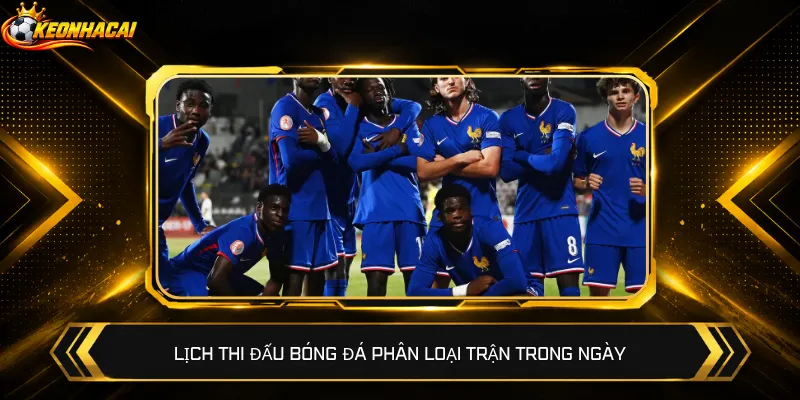 Lịch thi đấu bóng đá phân loại trận trong ngày