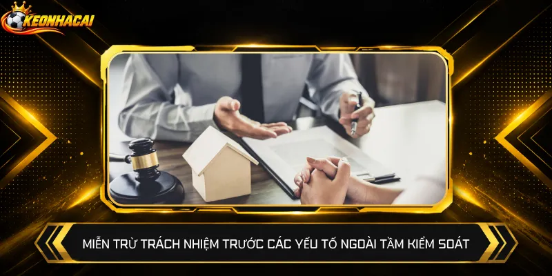 Miễn trừ trách nhiệm trước các yếu tố ngoài tầm kiểm soát