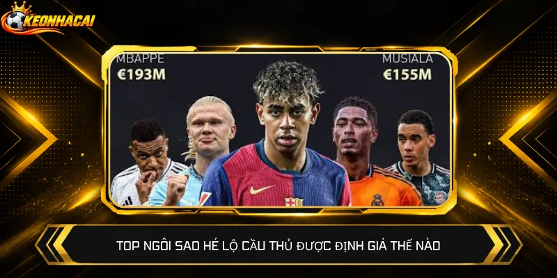 Top ngôi sao hé lộ cầu thủ được định giá thế nào
