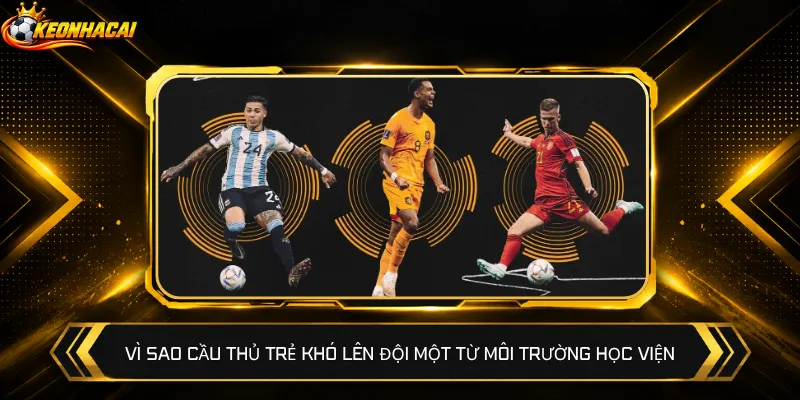 Vì sao cầu thủ trẻ khó lên đội một từ môi trường học viện